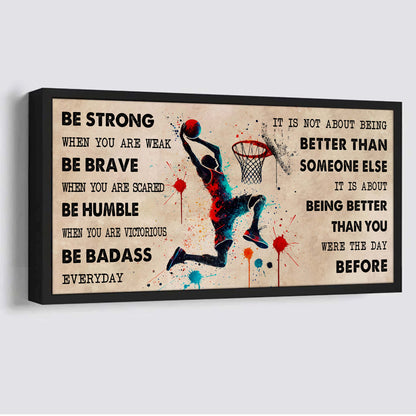 Water Color Basketball Poster Canvas It Is Not About Being Better Than Someone Else - Be Strong When You Are Weak Be Badass Everyday