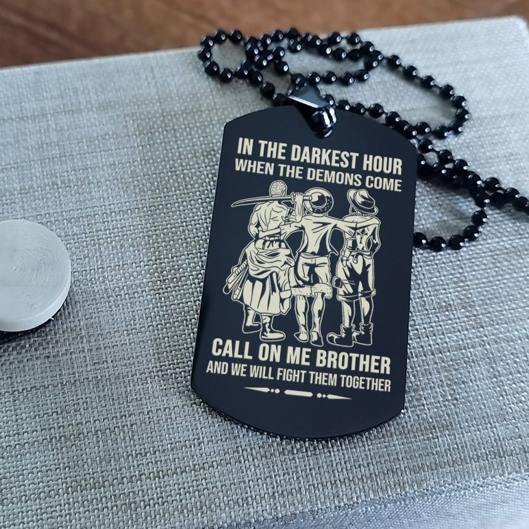 op engraved one sided dog tag gift from brother, in the darkest hour when the demons come call on me brother and we will fight them together