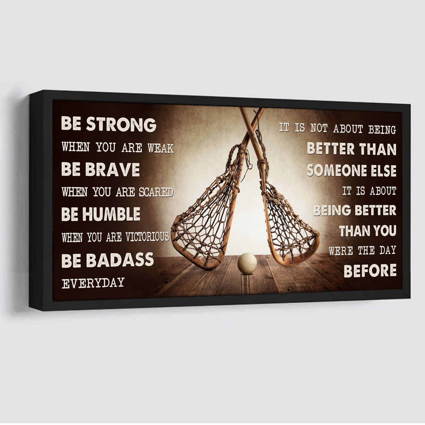 lacrosse poster it is not about being better than someone else - be strong when you are weak