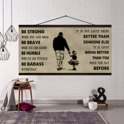 Family Poster Canvas Father And Daughter Be Strong When You Are Weak - It Is Not About Being Better Than Someone Else