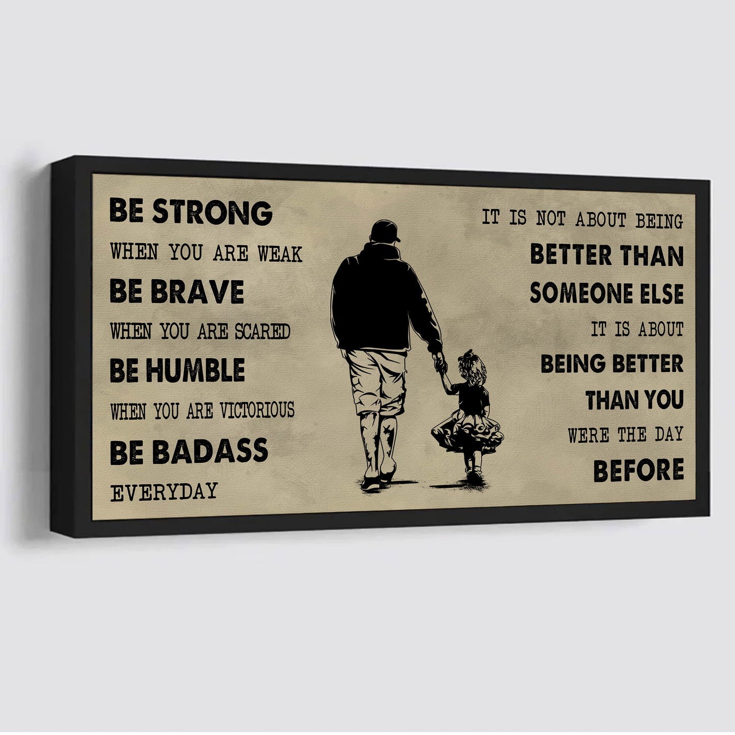 family poster canvas father and daughter be strong when you are weak - it is not about being better than someone else