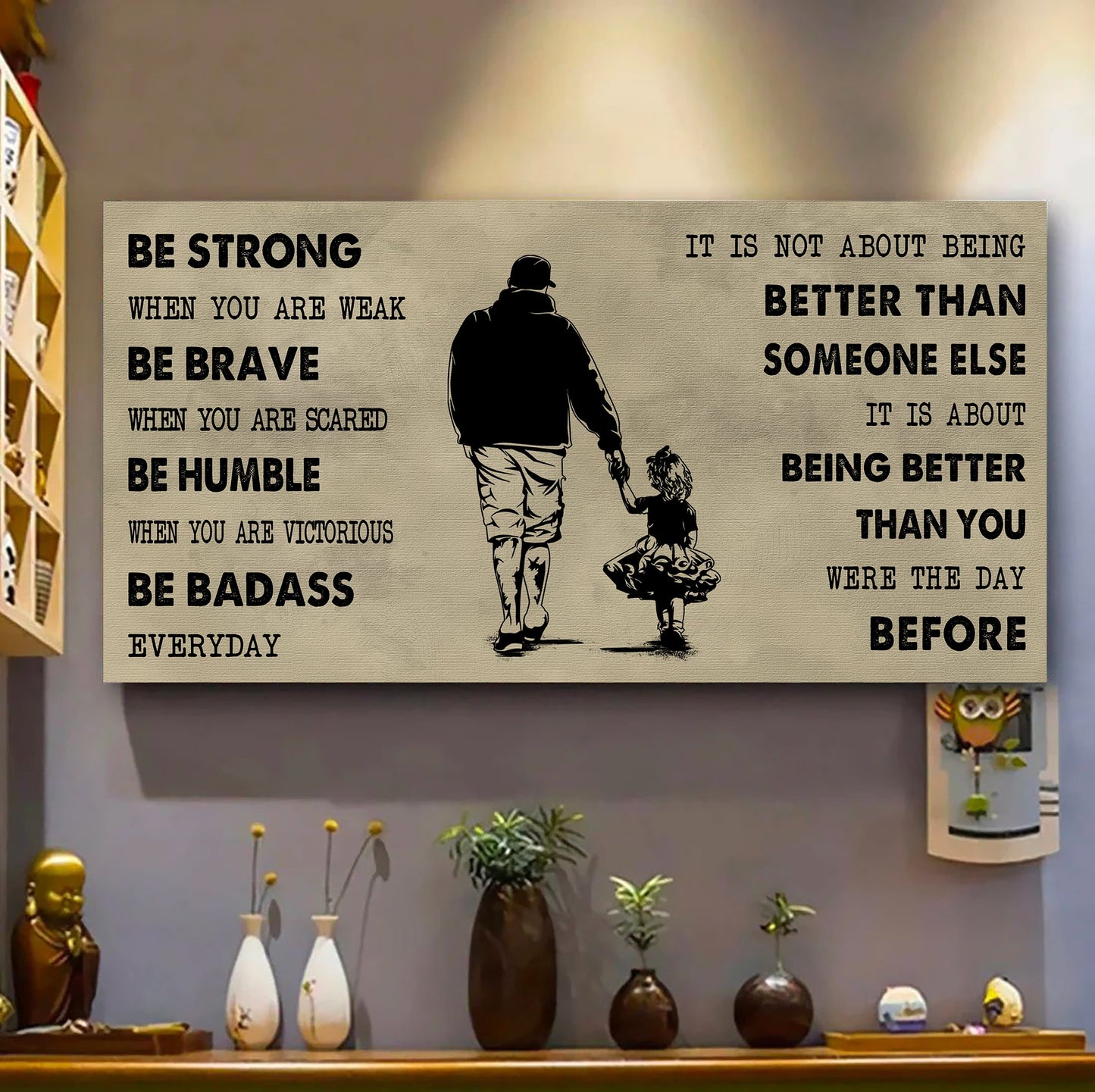 family poster canvas father and daughter be strong when you are weak - it is not about being better than someone else