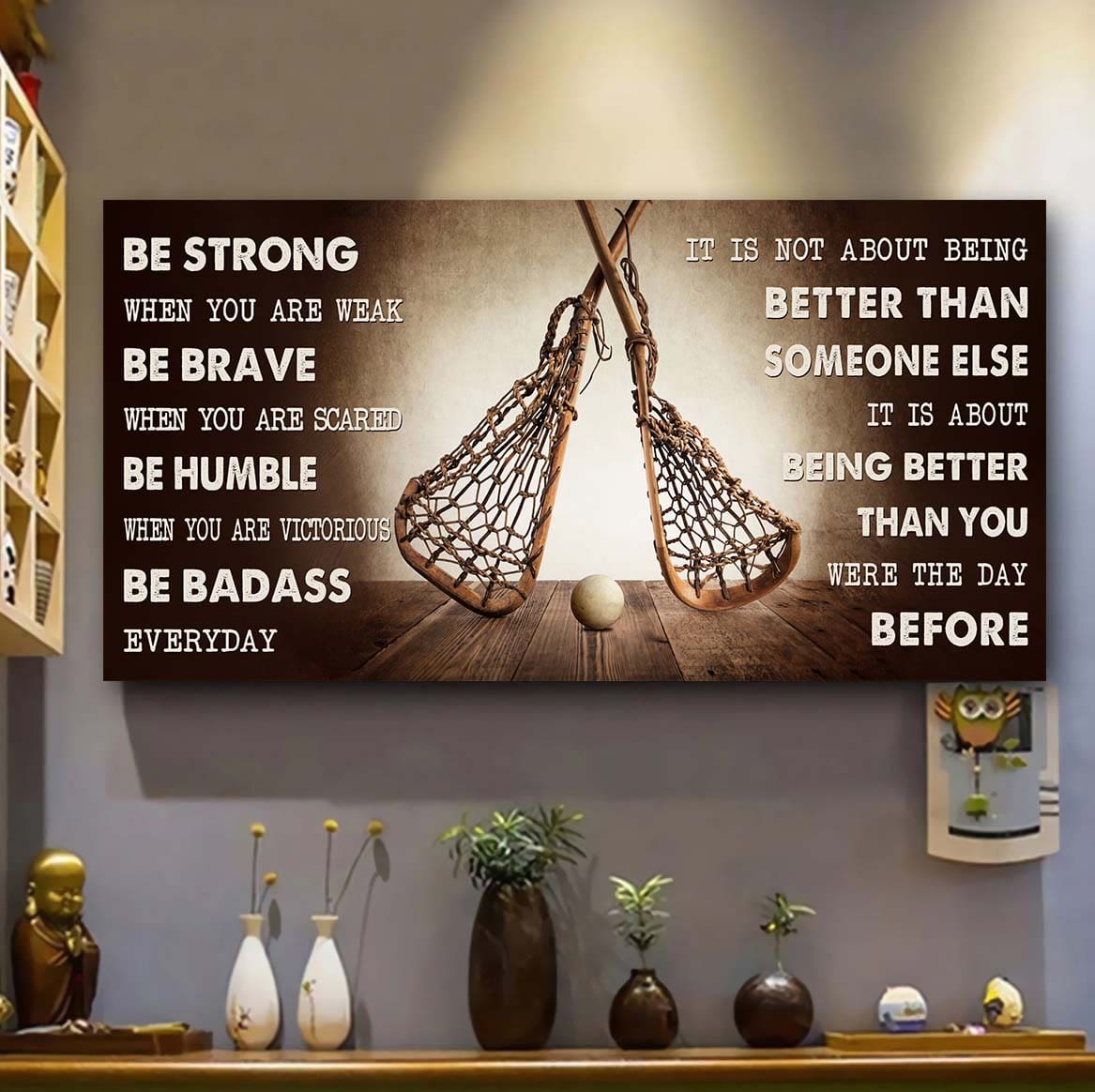 lacrosse poster it is not about being better than someone else - be strong when you are weak