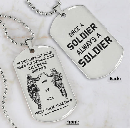 Customizable double sided dog tag Once a Soldier always a soldier Call on me brother gifts for brothers