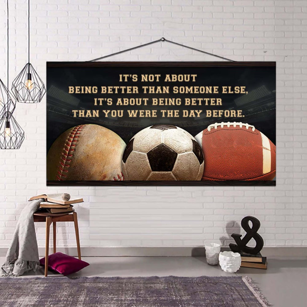 baseball soccer football it is not about being better than someone else it is about being better than you were the day before