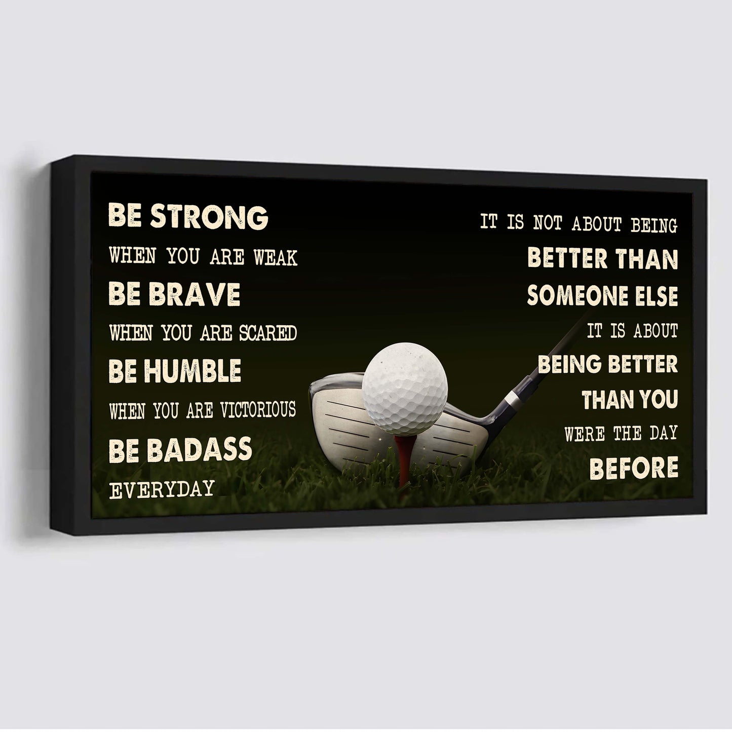 golf poster it is not about being better than someone else - be strong when you are weak