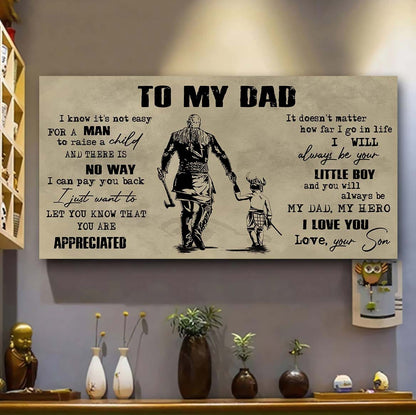 DRB To My Dad I Know It Not Easy For A Man To Raise A Child - I Will Always Your Little Boy Canvas Poster