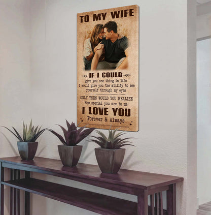 DRB VGT- Poster Canvas To My Wife If I Could Give You One Thing In Life - How Special You Are To Me Gift For Your Wife