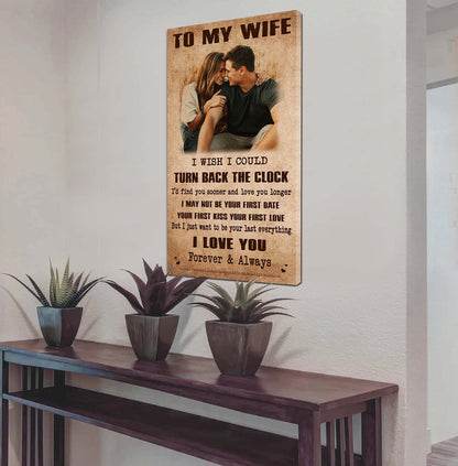 DRB VGT- Poster Canvas To My Wife I Wish I Could Turn Back The Clock - I Love You Forever And Always Gift For Your Wife