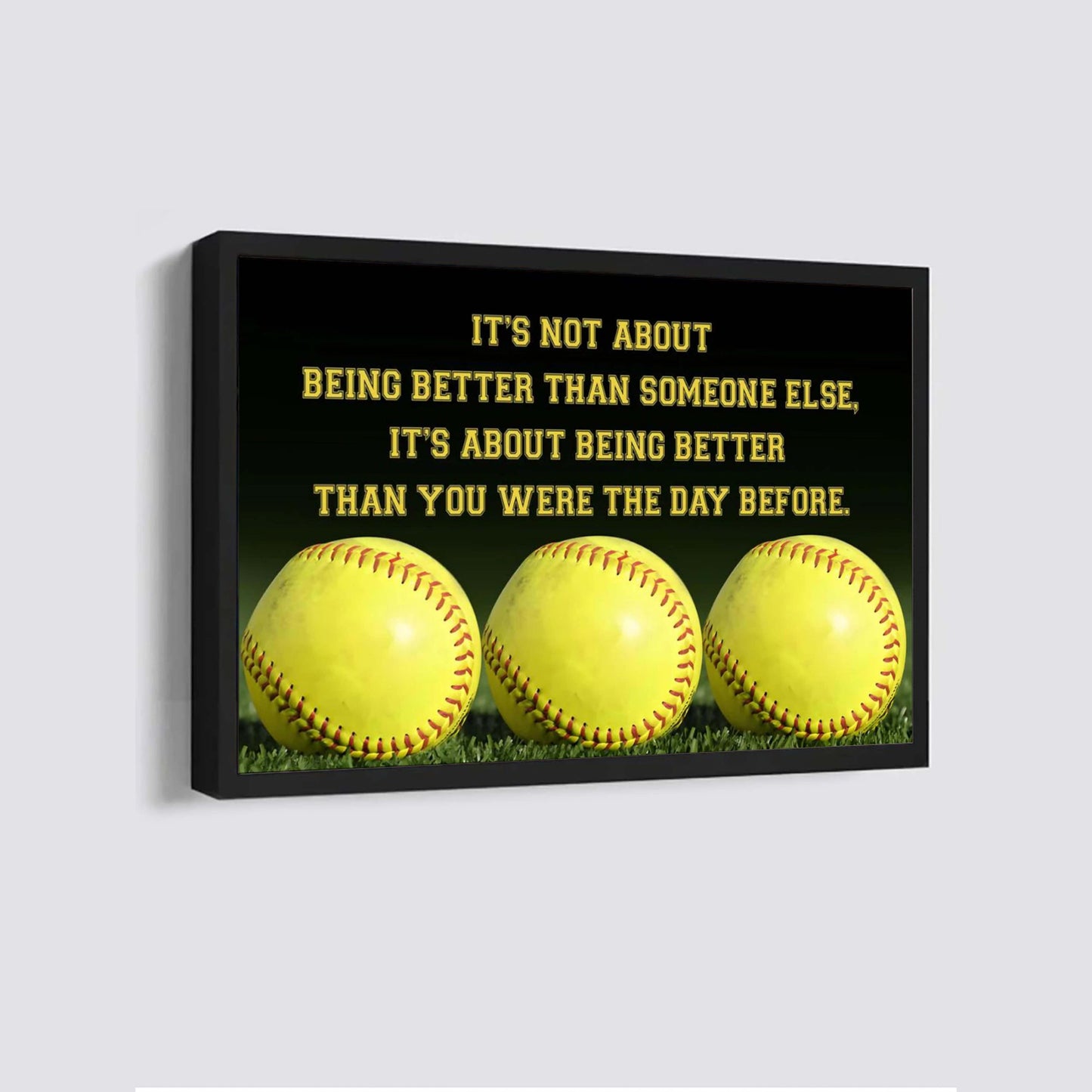 softball customizable poster canvas - it is not about better than someone else, it is about being better than you were the day before