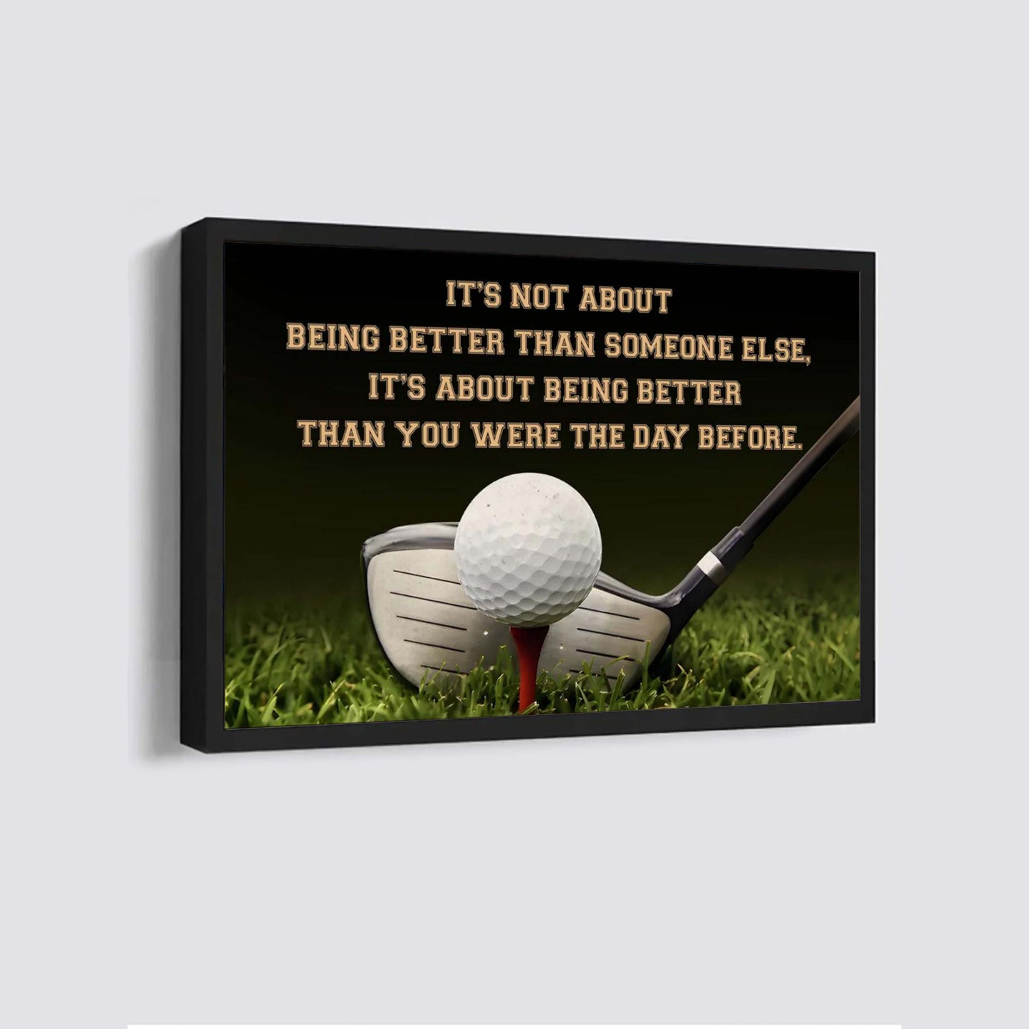 golf customizable poster canvas - it is not about better than someone else, it is about being better than you were the day before