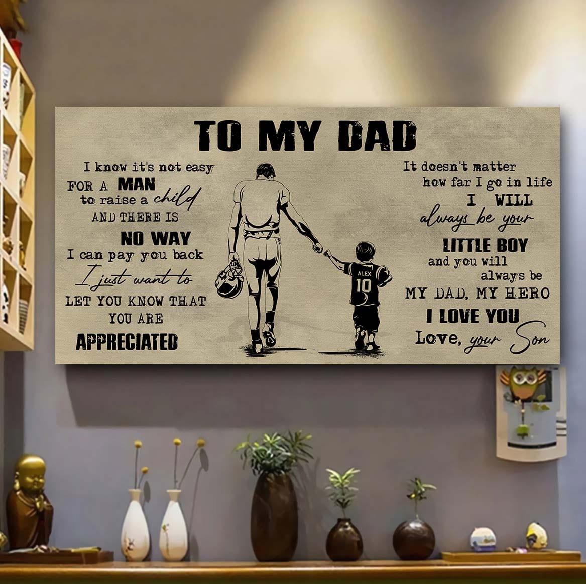 family to my dad i know it not easy for a man to raise a child - i will always be your little boy poster canvas gift from son