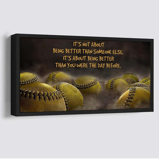 Softball It is not About Being Better Than Someone Else It is about being better than you were the day before