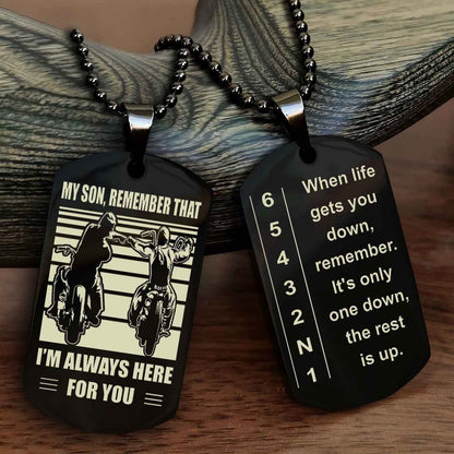 Biker Double side Dog tag to Son-When life gets you down, remember. It’s only one down, the rest is up