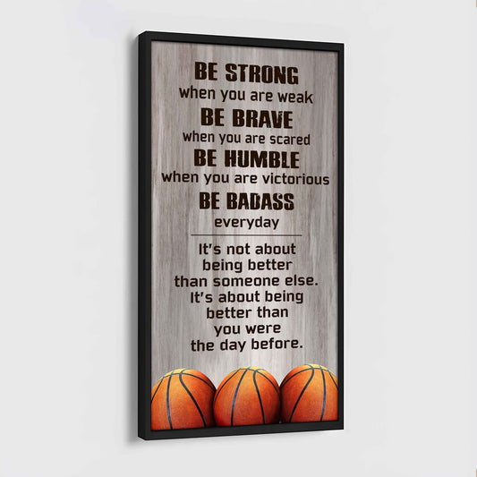 Basketball-Be Strong-It is not About Being Better Than Someone Else It is about being better than you were the day before.
