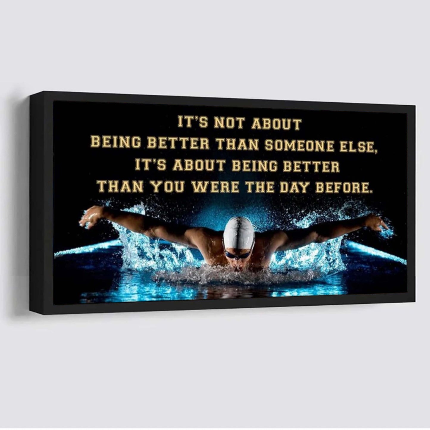 swimming it is not about being better than someone else it is about being better than you were the day before