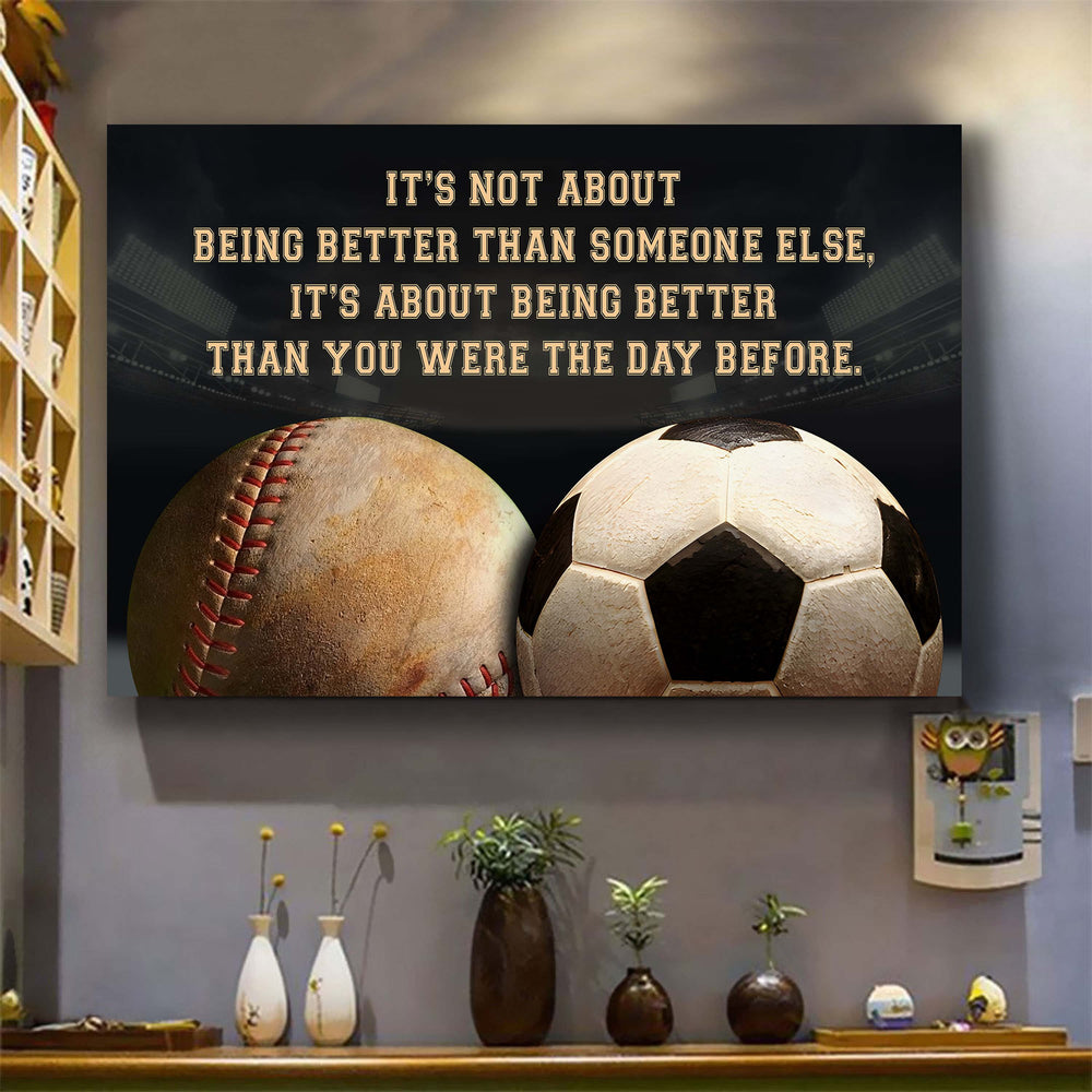 soccer baseball customizable poster canvas - it is not about better than someone else, it is about being better than you were the day before