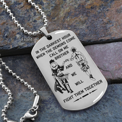 Biker Customizable engraved brother dog tag gift from brother, In the darkest hour, When the demons come call on me brother and we will fight them together