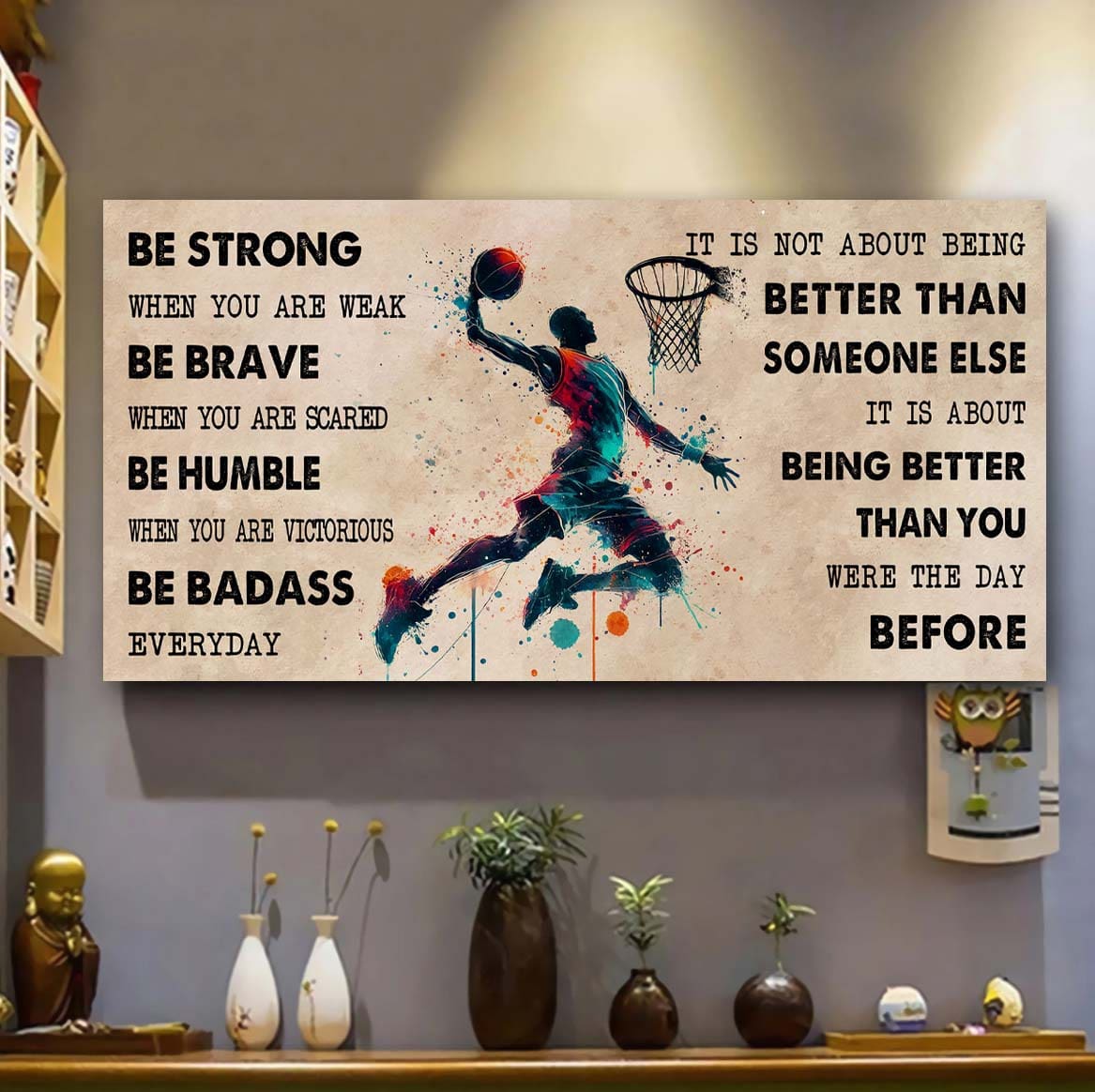 water color basketball poster canvas it is not about being better than someone else - be strong when you are weak be badass everyday