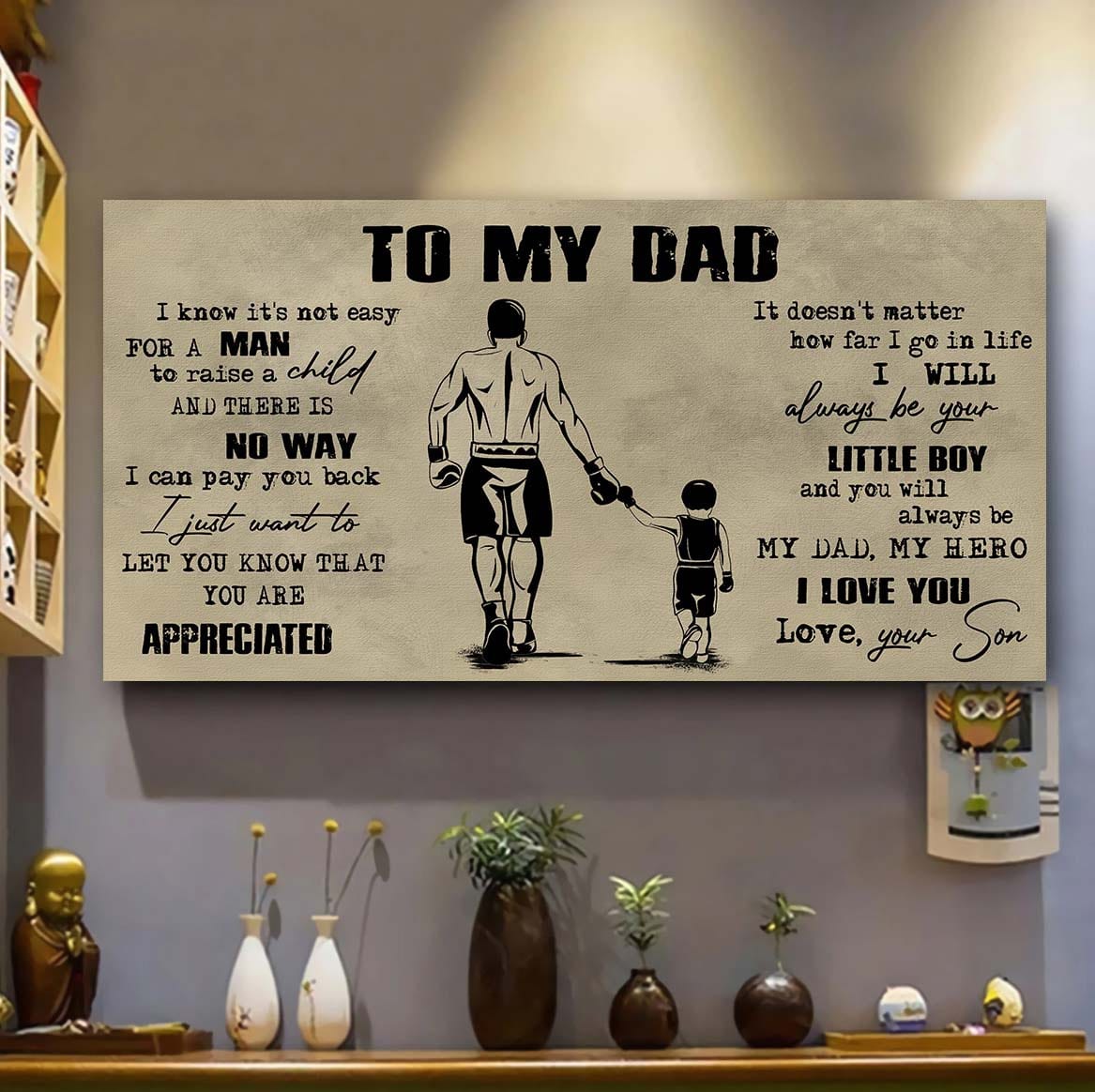 family to my dad i know it not easy for a man to raise a child - i will always be your little boy poster canvas gift from son