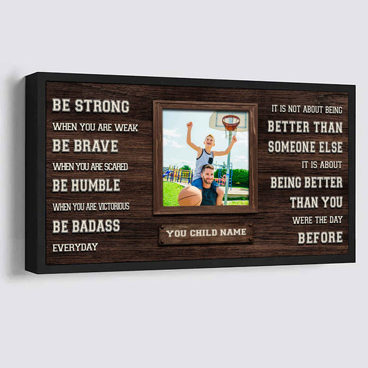 Basketball-(Photo and Name)-Be strong-It is not About Being Better Than Someone Else It is about being better than you were the day before.