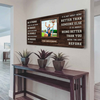 Basketball-(Photo and Name)-Be strong-It is not About Being Better Than Someone Else It is about being better than you were the day before.