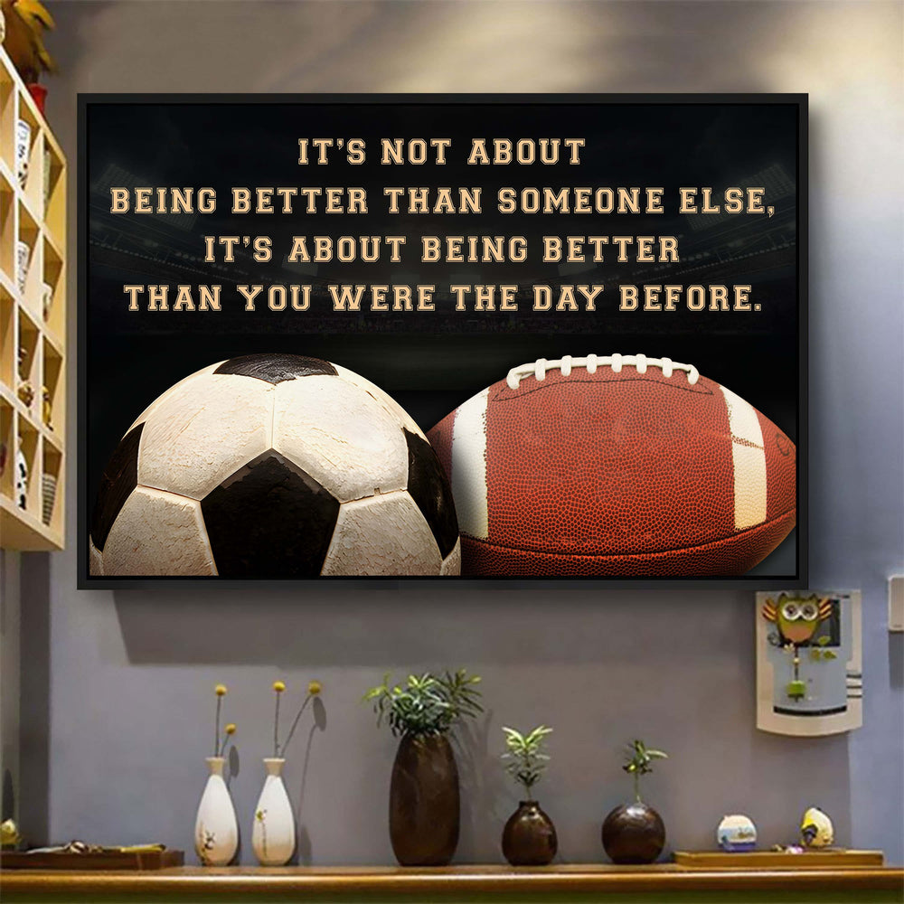 american football and soccer customizable poster canvas - it is not about better than someone else, it is about being better than you were the day before