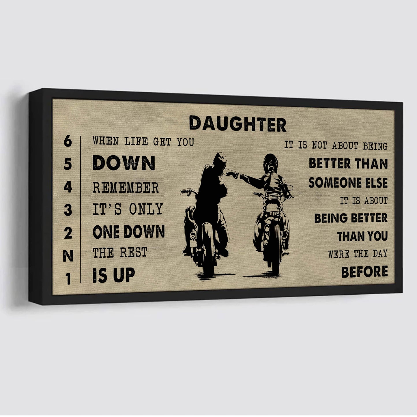 biker canvas poster to daughter - when life gets you down it's about being better than you were the day before