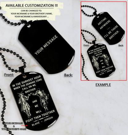 Customizable engraved dog tag double sided with your message on the back, gift from brother, In the darkest hour, When the demons come call on me brother and we will fight them together, brother forever