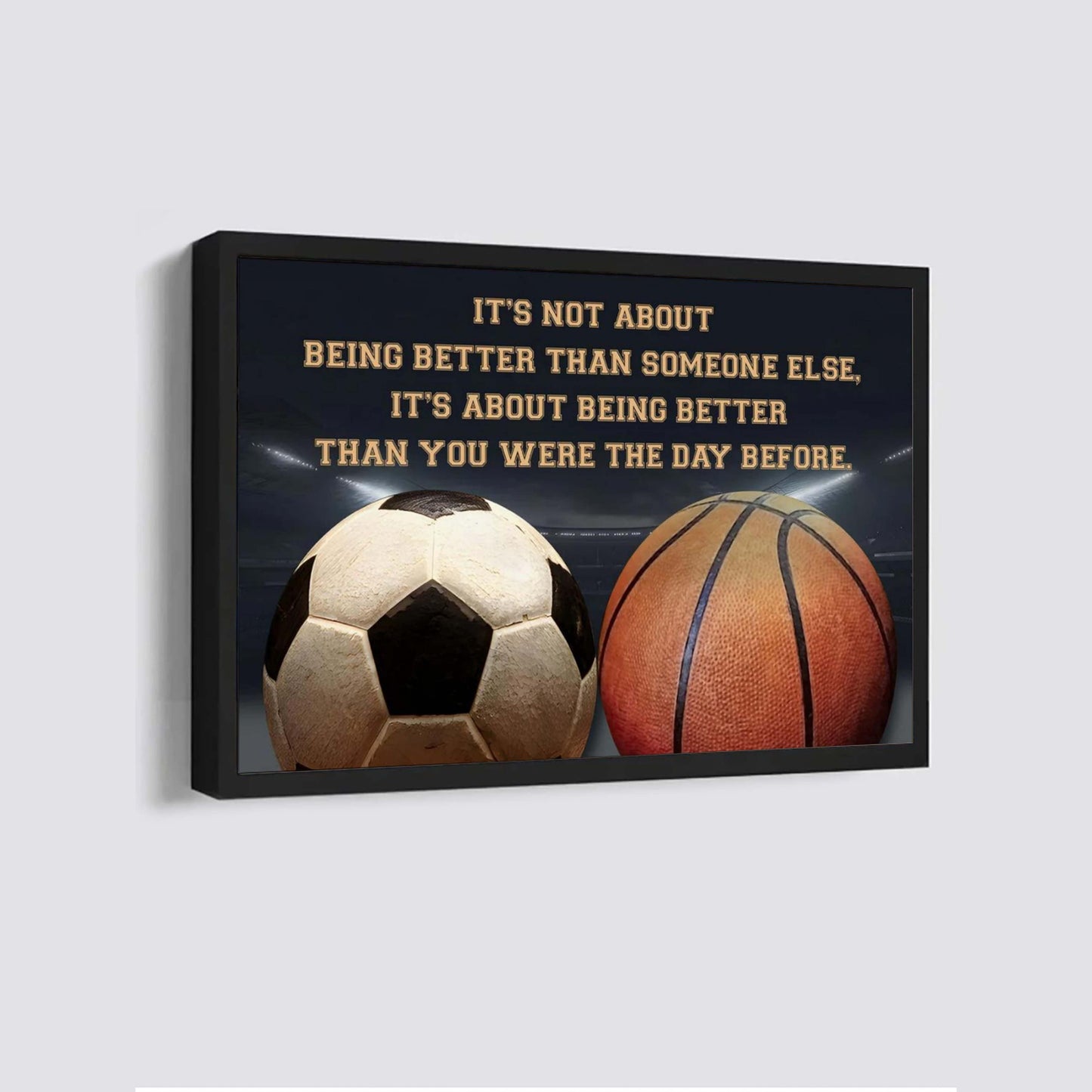 soccer basketball customizable poster canvas - it is not about better than someone else, it is about being better than you were the day before