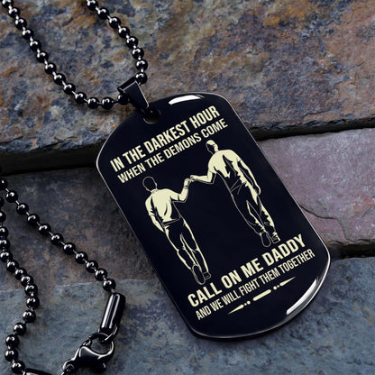 Personalized One Sided Dog Tag Call On Me Daddy And We Will Fight Them Together Gifts For Your Dad, From Son To Dad
