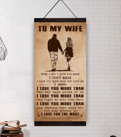 DRB VGT- Poster Canvas To My Wife When I Say I Love You More - I Love You The Most Gift For Your Wife