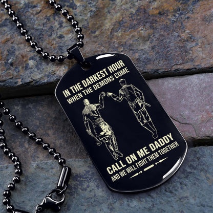 Personalized One Sided Dog Tag Call On Me Daddy And We Will Fight Them Together Gifts For Your Dad, From Son To Dad
