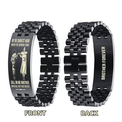 Brother Forever Customizable engraved brother bracelet double sided gift from brother, in the darkest hour, When the demons come call on me brother and we will fight them together