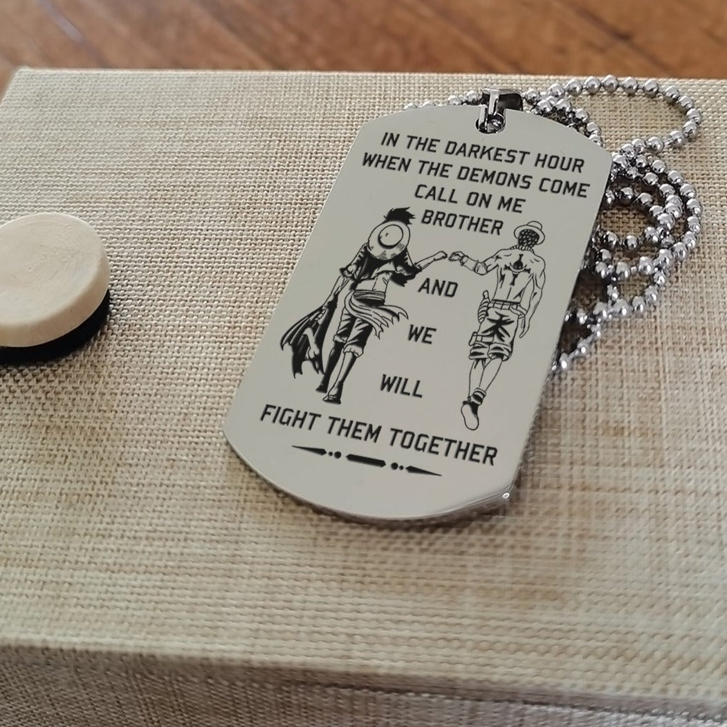 customizable engraved brother dog tag gift from brother, in the darkest hour, when the demons come call on me brother and we will fight them together