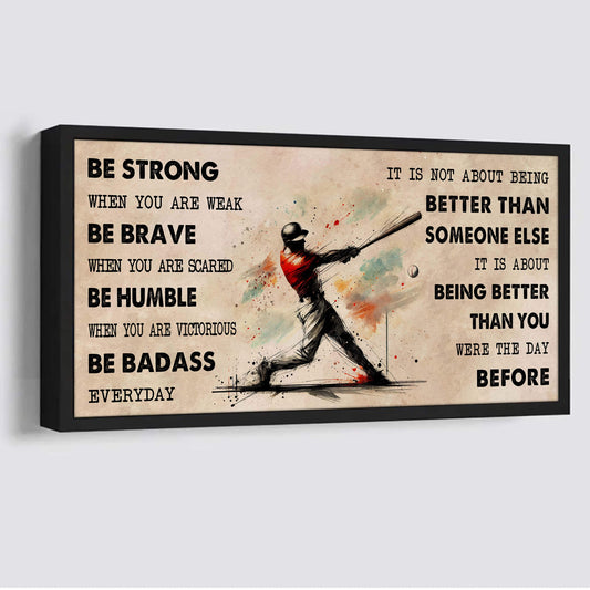 Water Color Baseball Poster Canvas It Is Not About Being Better Than Someone Else - Be Strong When You Are Weak Be Badass Everyday