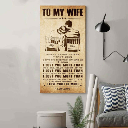 DRB VGT- Poster Canvas To My Wife When I Say I Love You More - I Love You The Most Gift For Your Wife