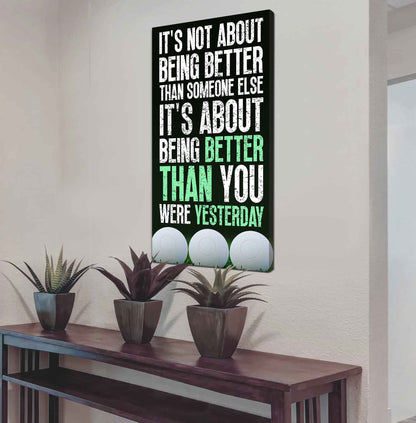 Basketball-It is not About Being Better Than Someone Else It is about being better than you were the day before.