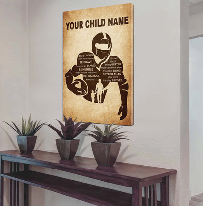 American Football Personalized Your Child Name From Dad To Son Basketball Poster Canvas Be Strong When You Are Weak Be Brave When You Are Scared It's Not About Being Better Than Someone Else It's About Being Better Than You Were The Day Before