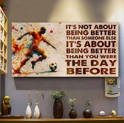 Ver 3 Water Color Soccer Poster Canvas It Is Not About Being Better Than Someone Else