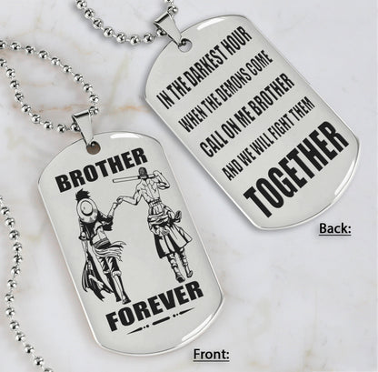 OP engraved double sided dog tag gift from brother, In the darkest hour, When the demons come call on me brother and we will fight them together, brother forever