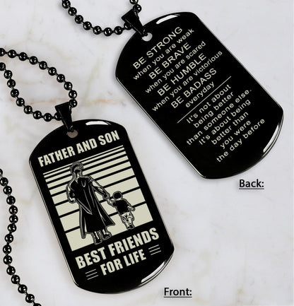 Family Double Side Dog Tag Father And Son Best Friend For Life Be Strong When You Are Weak Be Badass Everyday Gift For Your Son