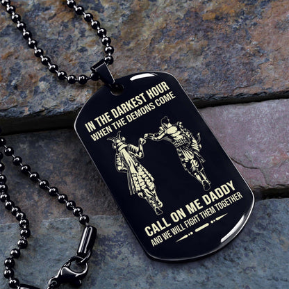 Personalized One Sided Dog Tag Call On Me Daddy And We Will Fight Them Together Gifts For Your Dad, From Son To Dad