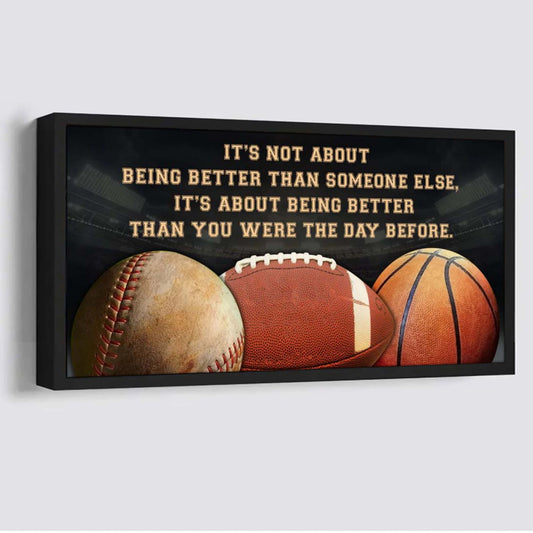 American football baseball basketball It is not About Being Better Than Someone Else It is about being better than you were the day before