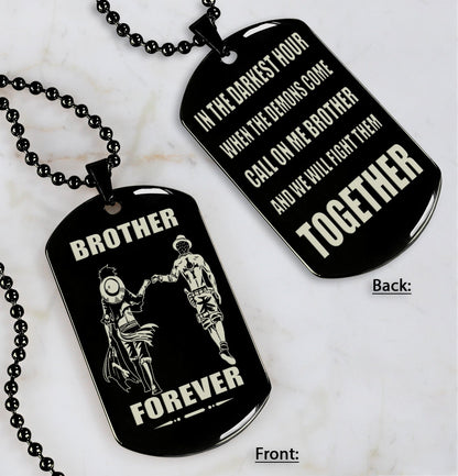 OP engraved double sided dog tag gift from brother, In the darkest hour, When the demons come call on me brother and we will fight them together, brother forever