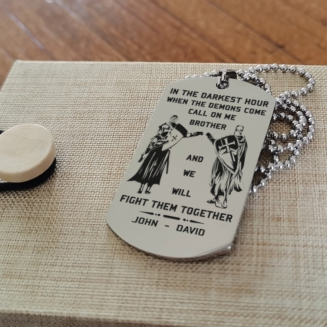 biker customizable engraved brother dog tag gift from brother, in the darkest hour, when the demons come call on me brother and we will fight them together