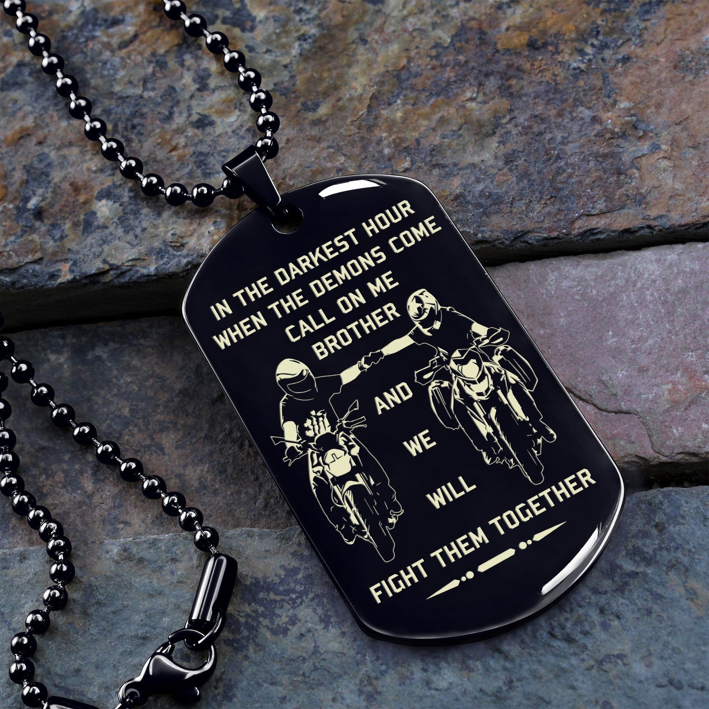 op engraved one sided dog tag gift from brother, in the darkest hour when the demons come call on me brother and we will fight them together