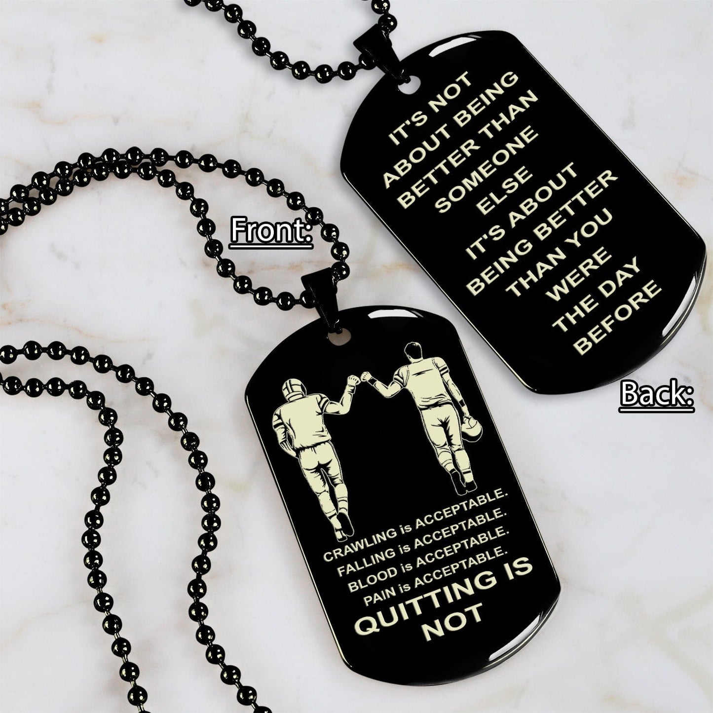 drb-quiting is not- it is not about better than someone else, it is about being better than you were the day before, dog tag double sided