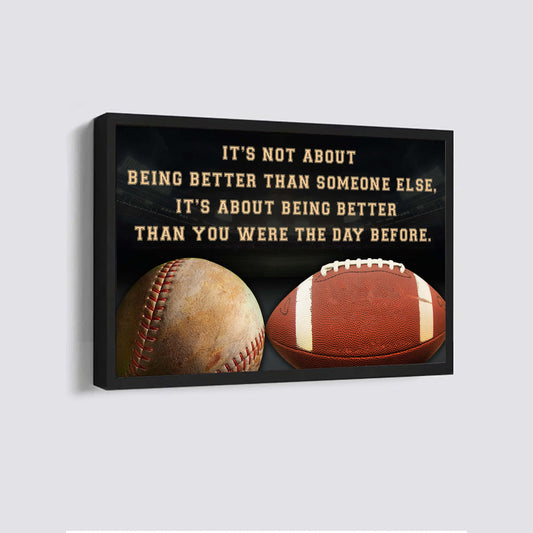 American football and baseball customizable poster canvas - It is not about better than someone else, It is about being better than you were the day before