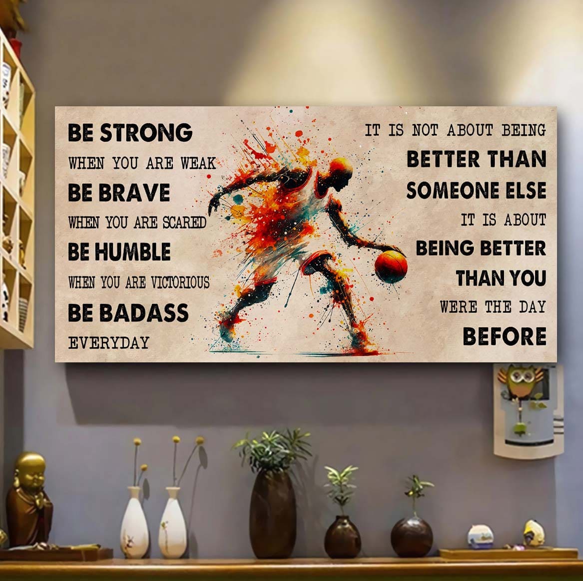 water color basketball poster canvas it is not about being better than someone else - be strong when you are weak be badass everyday